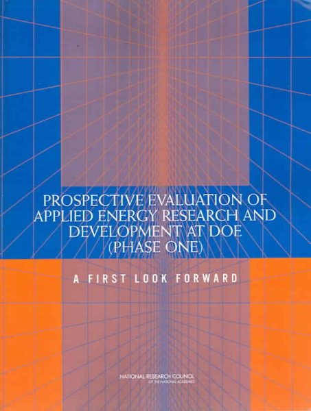 Prospective Evaluation of Applied Energy Research and Development at DOE (Phase One): A First Look Forward