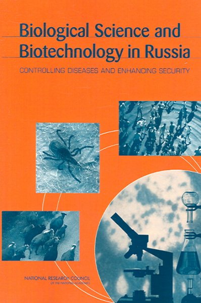 Biological Science and Biotechnology in Russia: Controlling Diseases and Enhancing Security cover