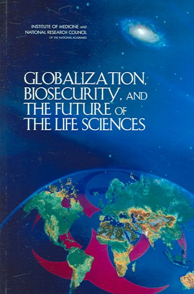 Globalization, Biosecurity, and the Future of the Life Sciences cover