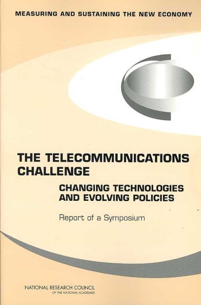 The Telecommunications Challenge: Changing Technologies and Evolving Policies: Report of a Symposium cover