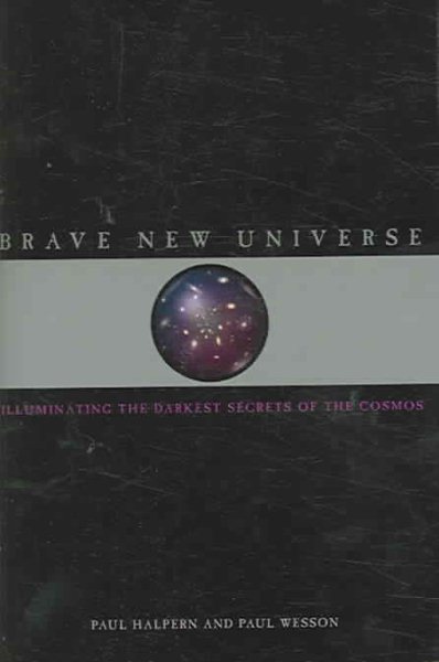 Brave New Universe: Illuminating the Darkest Secrets of the Cosmos cover