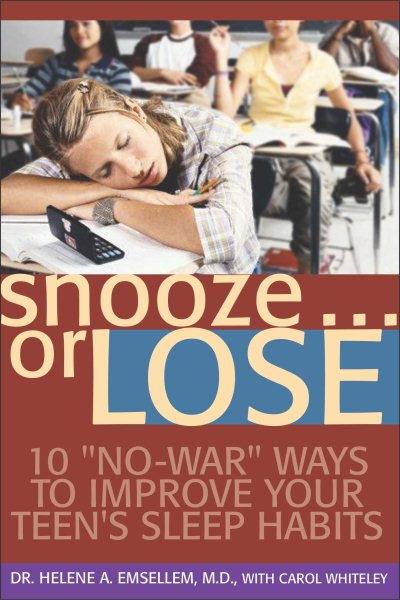 Snooze... or Lose!: 10 "No War" Ways to Improve Your Teen's Sleep Habits cover