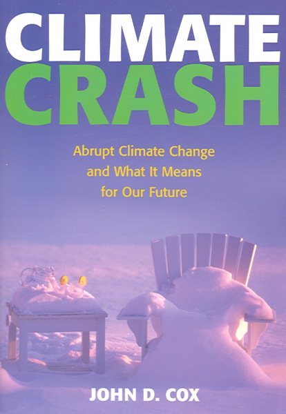 Climate Crash: Abrupt Climate Change and What It Means for Our Future cover