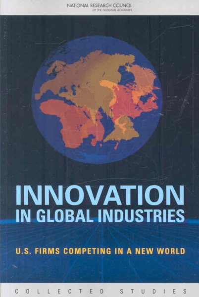 Innovation in Global Industries: U.S. Firms Competing in a New World (Collected Studies) (Variorum Collected Studies) cover