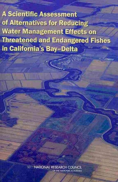A Scientific Assessment of Alternatives for Reducing Water Management Effects on Threatened and Endangered Fishes in California's Bay-Delta cover
