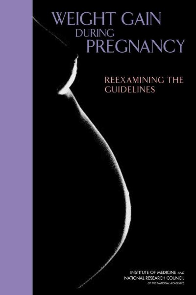 Weight Gain During Pregnancy: Reexamining the Guidelines cover