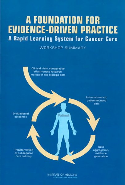 A Foundation for Evidence-Driven Practice: A Rapid Learning System for Cancer Care: Workshop Summary cover