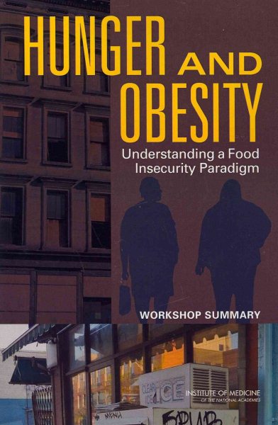 Hunger and Obesity:: Understanding a Food Insecurity Paradigm: Workshop Summary cover