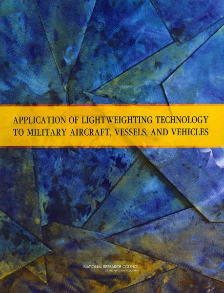 Application of Lightweighting Technology to Military Aircraft, Vessels, and Vehicles cover