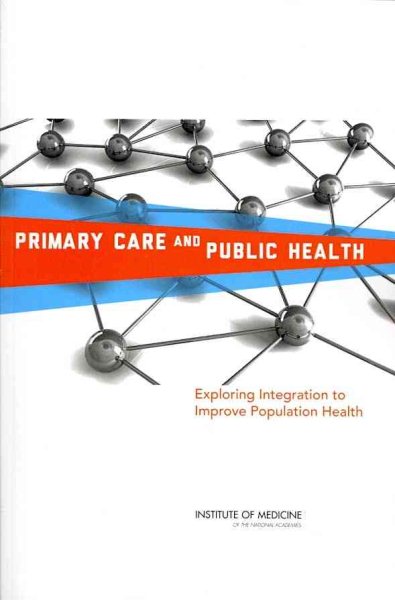 Primary Care and Public Health: Exploring Integration to Improve Population Health cover