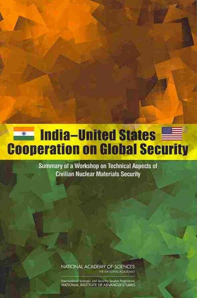 India-United States Cooperation on Global Security: Summary of a Workshop on Technical Aspects of Civilian Nuclear Materials Security cover