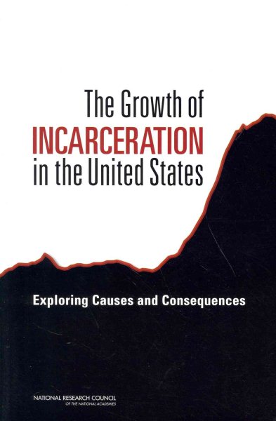 The Growth of Incarceration in the United States: Exploring Causes and Consequences (Law and Justice) cover