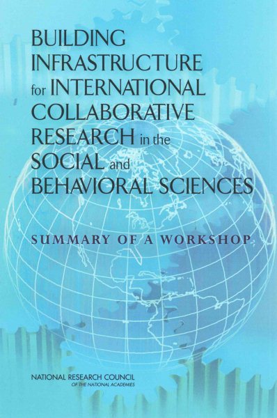 Building Infrastructure for International Collaborative Research in the Social and Behavioral Sciences: Summary of a Workshop cover