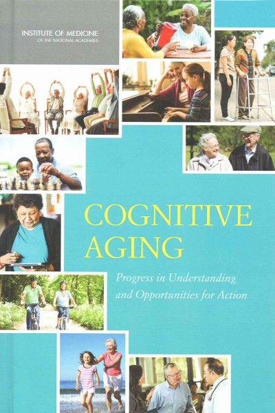 Cognitive Aging: Progress in Understanding and Opportunities for Action cover
