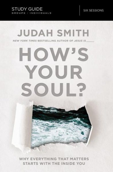 How's Your Soul? Bible Study Guide: Why Everything that Matters Starts with the Inside You cover