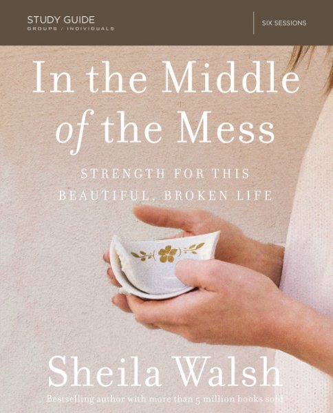 In the Middle of the Mess Bible Study Guide: Strength for This Beautiful, Broken Life cover