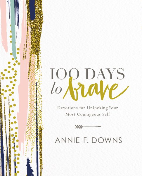 100 Days to Brave: Devotions for Unlocking Your Most Courageous Self cover