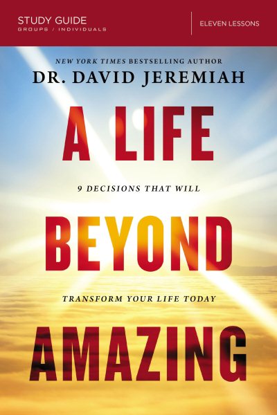 A Life Beyond Amazing Study Guide: 9 Decisions That Will Transform Your Life Today cover