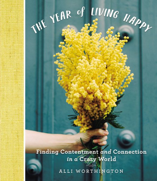 The Year of Living Happy: Finding Contentment and Connection in a Crazy World cover