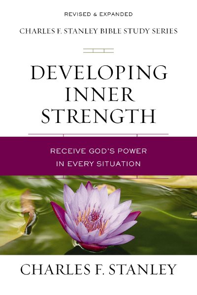 Developing Inner Strength: Receive God's Power in Every Situation (Charles F. Stanley Bible Study Series) cover