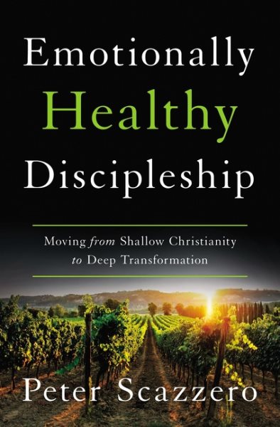 Emotionally Healthy Discipleship: Moving from Shallow Christianity to Deep Transformation cover