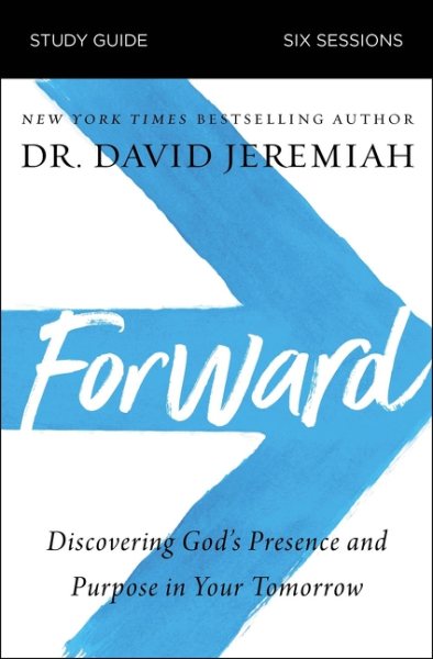 Forward Bible Study Guide: Discovering God's Presence and Purpose in Your Tomorrow cover