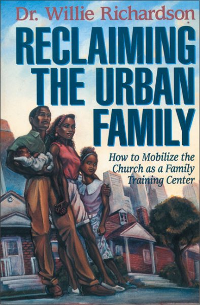 Reclaiming the Urban Family: How to Mobilize the Church as a Family Training Center cover