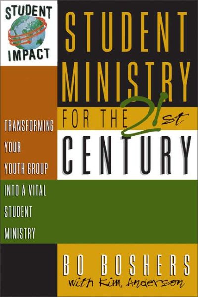Student Ministry for the 21st Century: Transforming Your Youth Group Into A Vital Student Ministry cover