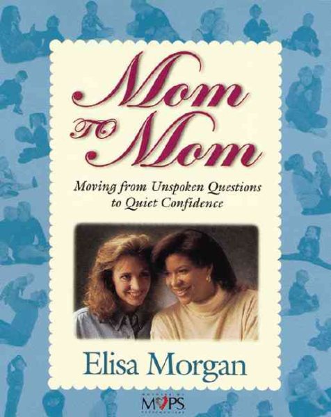 Mom to Mom: Moving from Unspoken Questions to Quiet Confidence cover