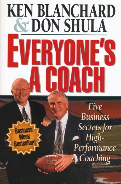 Everyone's a Coach: Five Business Secrets for High-Performance Coaching