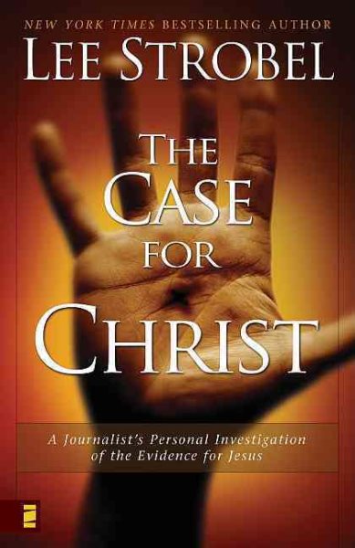 The Case for Christ: A Journalist's Personal Investigation of the Evidence for Jesus cover