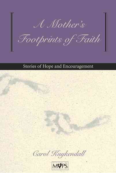 A Mother's Footprints of Faith: Stories of Hope and Encouragement