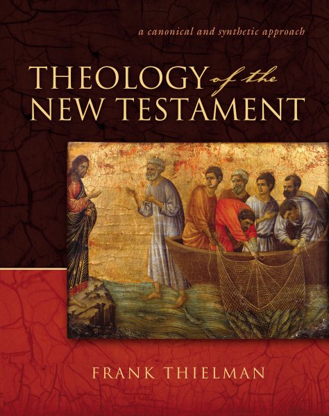 Theology of the New Testament: A Canonical and Synthetic Approach cover
