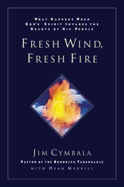 Fresh Wind, Fresh Fire: What Happens When God's Spirit Invades the Hearts of His People cover