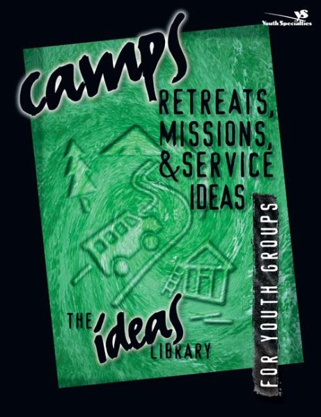 Camps, Retreats, Missions, & Service Ideas for Youth Groups