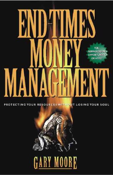 End Times Money Management : Protecting Your Resources Without Losing Your Soul