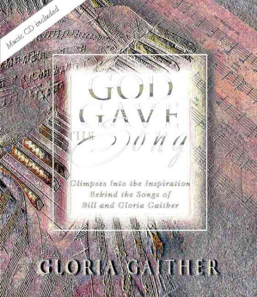 God Gave the Song: Glimpses into the Inspiration Behind the Songs of Bill and Gloria Gaither cover