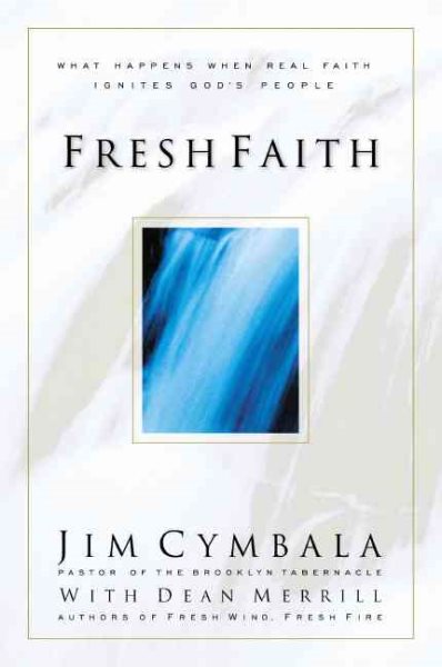 Fresh Faith: What Happens When Real Faith Ignites God's People cover