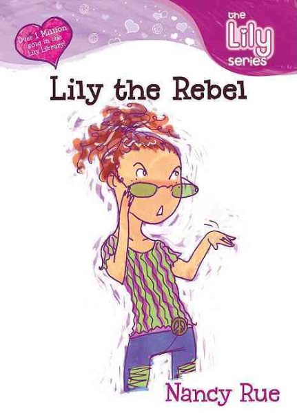 Lily the Rebel (Young Women of Faith: Lily Series, Book 6) cover