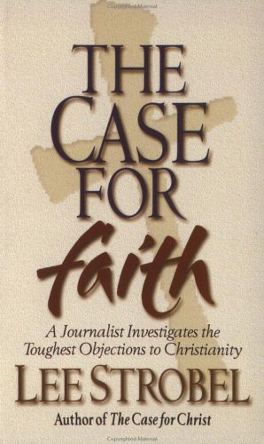The Case For Faith: A Journalist Investigates The Toughest Objections to Christianity cover