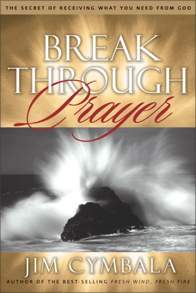 Breakthrough Prayer: The Secret of Receiving What You Need from God cover