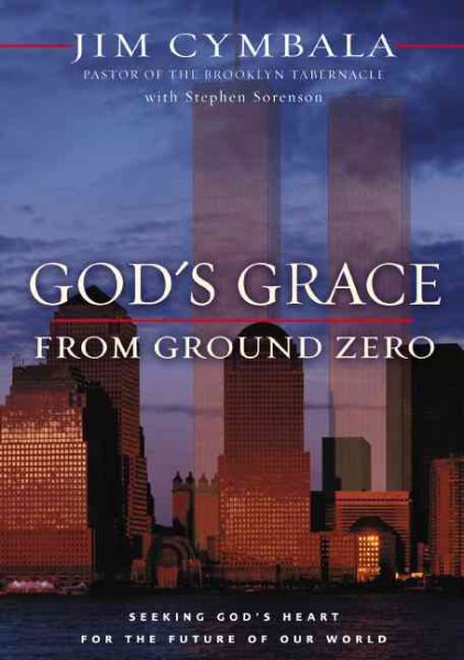 God's Grace from Ground Zero: Seeking God's Heart for the Future of Our World cover