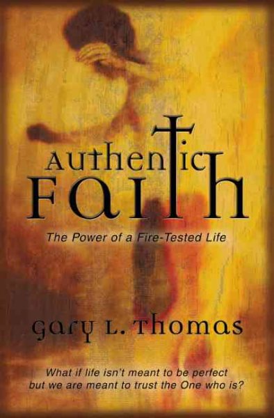 Authentic Faith: The Power of a Fire-Tested Life cover