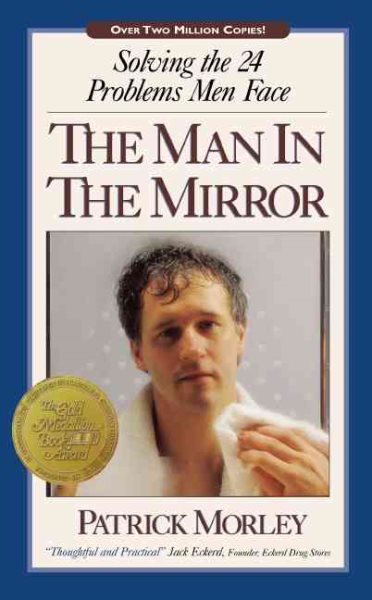 The Man in the Mirror: Solving the 24 Problems Men Face cover