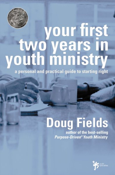 Your First Two Years in Youth Ministry: A personal and practical guide to starting right cover