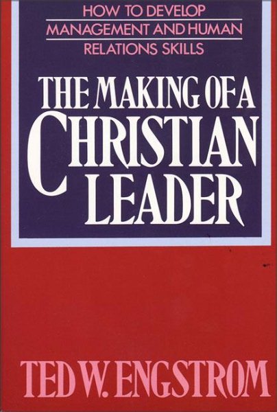 The Making of a Christian Leader: How To Develop Management and Human Relations Skills cover