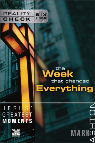 the Week that changed Everything: Jesus' Greatest Moments