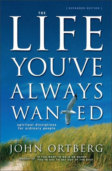 The Life You've Always Wanted: Spiritual Disciplines for Ordinary People (Expanded and Adapted for Small Groups) cover