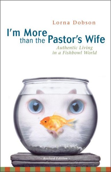 I'm More Than the Pastor's Wife: Authentic Living in a Fishbowl World cover