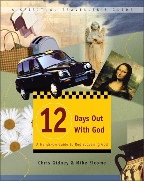 12 Days Out with God: A Hands-On Guide to Rediscovering God (Spiritual Traveller's Guide, 1) cover